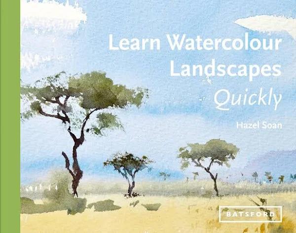 Learn Watercolour Landscapes Quickly by Hazel Soan