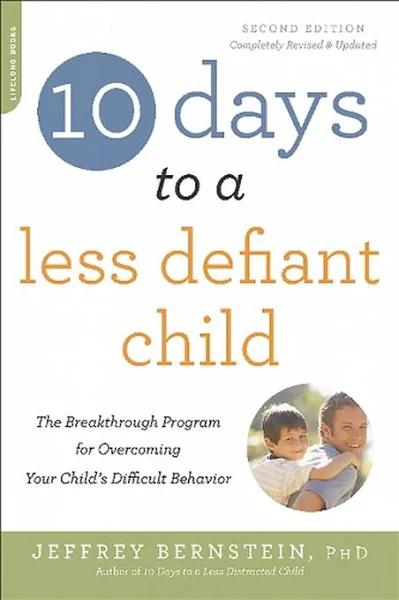 10 Days to A Less Defiant Child Second Edition