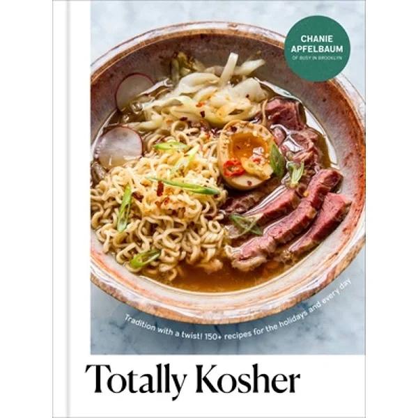 Totally Kosher: Tradition with a Twist! 150+ Recipes for the Holidays and Every Day [Book]