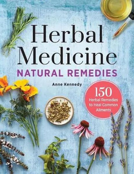 Herbal Medicine Natural Remedies by Anne Kennedy