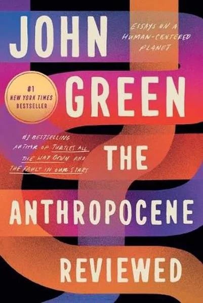 The Anthropocene Reviewed by John Green