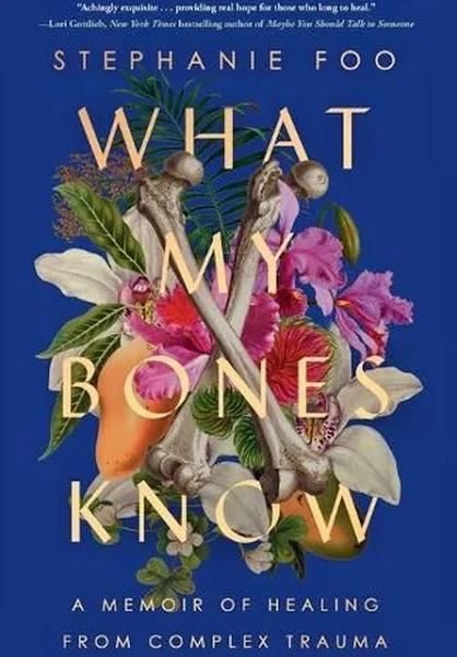 What My Bones Know by Stephanie Foo