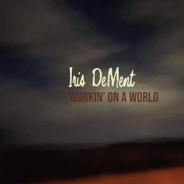 Iris Dement - Workin' On A World [CD]