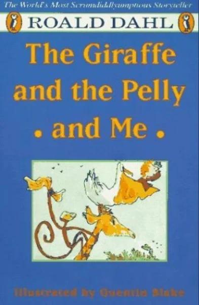 The Giraffe, The Pelly and Me by Dahl Roald