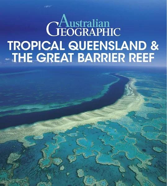 Australian Geographic Tropical Qld & The Great Barrier Reef