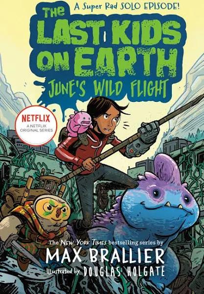 Max Brallier The Last Kids On Earth: June's Wild Flight