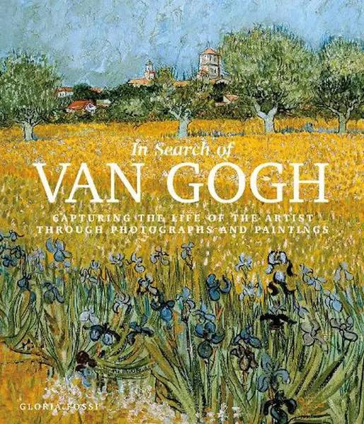 in Search of Van Gogh by Gloria Fossi