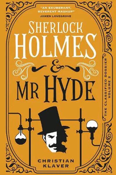 The Classified Dossier Sherlock Holmes and Mr Hyde by Christian Klaver