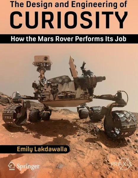 The Design and Engineering of Curiosity: How the Mars Rover Performs Its Job [Book]