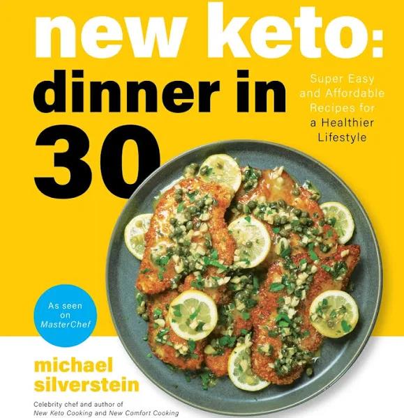 New Keto: Dinner in 30 by Michael Silverstein