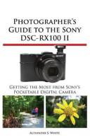 Photographer's Guide To The Sony DSC-RX100 II by Alexander S White