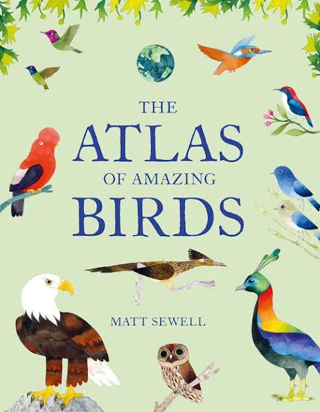 The Atlas of Amazing Birds (Hardback)