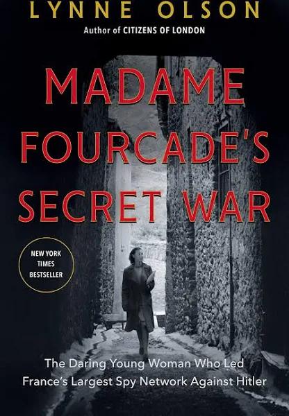 Madame Fourcade's Secret War by Lynne Olson