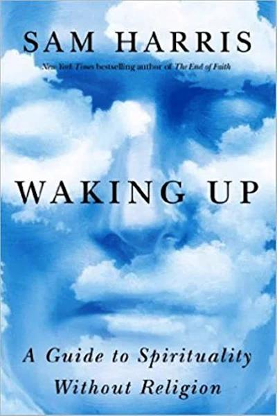 Waking Up : A Guide to Spirituality Without Religion