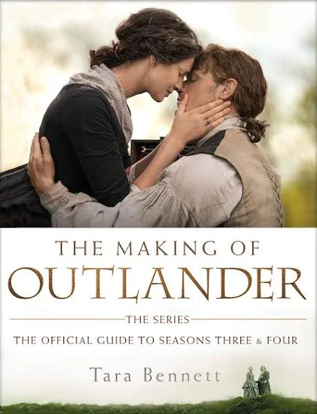 The Making of Outlander The Series by Tara Bennett