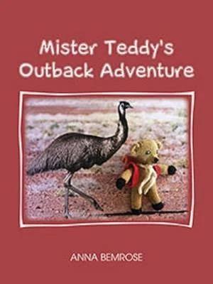 Mister Teddy's Outback Adventure by Anna Bemrose