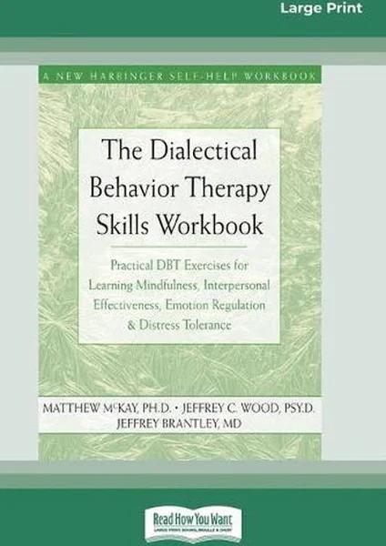 The Dialectical Behavior Therapy Skills Workbook by Matthew McKay