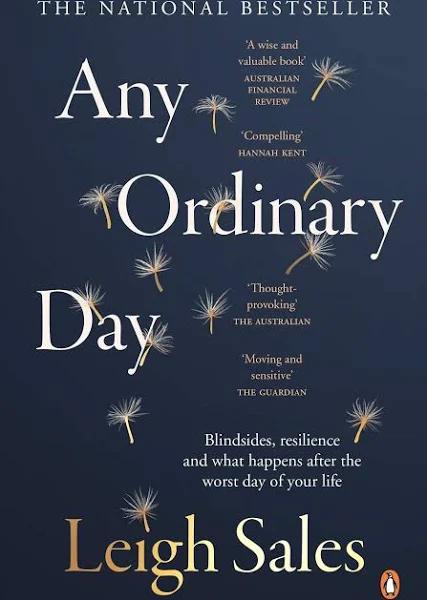 Any Ordinary Day: Blindsides, Resilience and What Happens After The Worst Day of Your Life by Leigh Sales