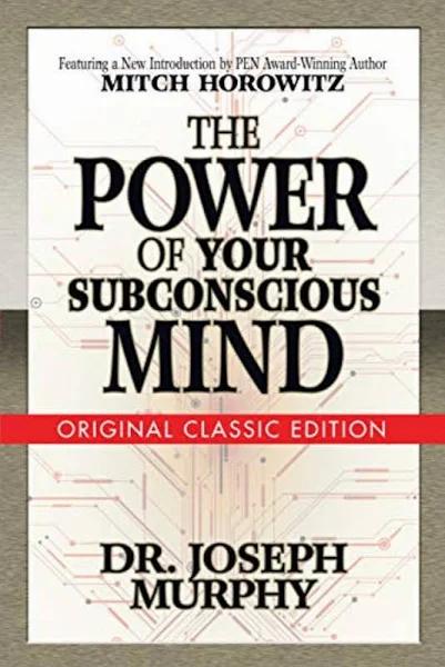 The Power of Your Subconscious Mind (Original Classic Edition) [Book]