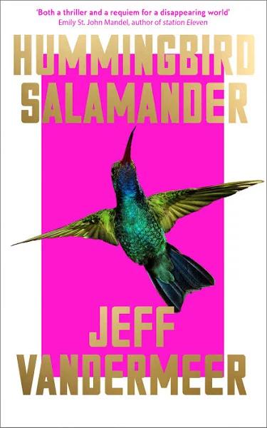 Hummingbird Salamander, Jeff VanderMeer