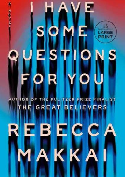 I Have Some Questions for You by Rebecca Makkai