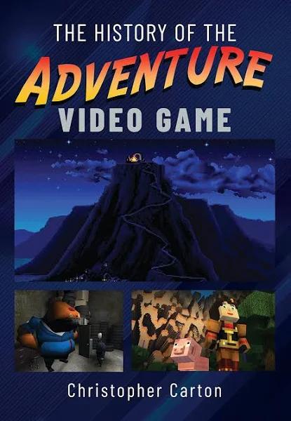 The History of The Adventure Video Game by Christopher Carton