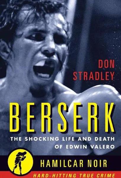 Berserk - The Shocking Life and Death of Edwin Valero