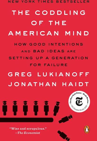 The Coddling of the American Mind: How Good Intentions and Bad Ideas Are Setting Up a Generation for Failure [Book]