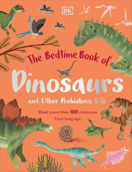 The Bedtime Book of Dinosaurs and Other Prehistoric Life - Dk