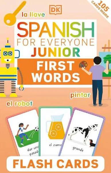 Spanish For Everyone Junior First Words Flash Cards by Dk