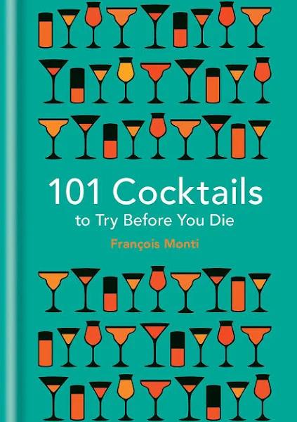 101 Cocktails to Try Before You Die [Book]