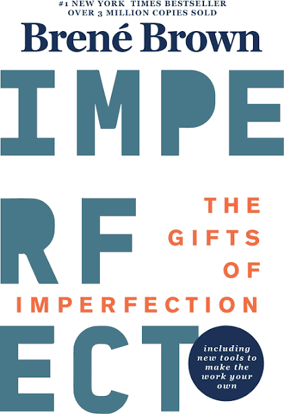 The Gifts of Imperfection: 10th Anniversary Edition: Features a New Foreword and Brand-new Tools [Book]