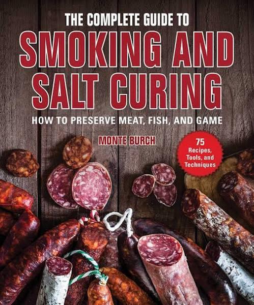 The Complete Guide to Smoking and Salt Curing - How to Preserve Meat, Fish, and Game