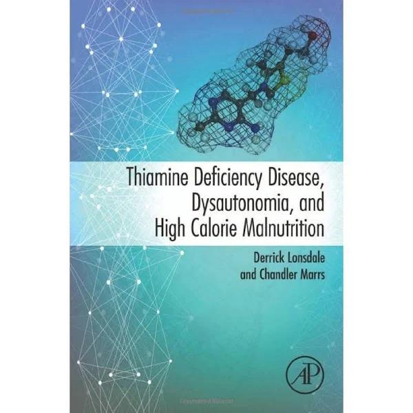 Thiamine Deficiency Disease, Dysautonomia, and High Calorie Malnutrition By Marrs