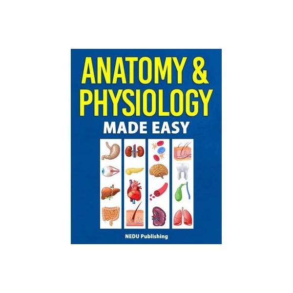 Anatomy & Physiology Made Easy by nedu