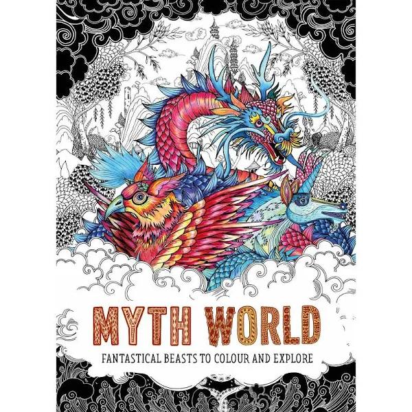 Myth World: Fantastical Beasts To Colour and Explore