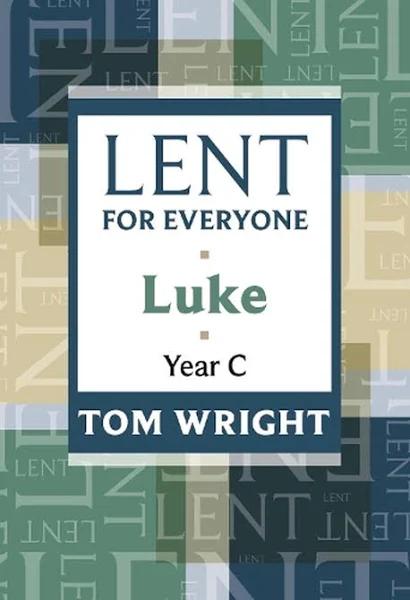 Lent for Everyone Luke Year C by Tom Wright