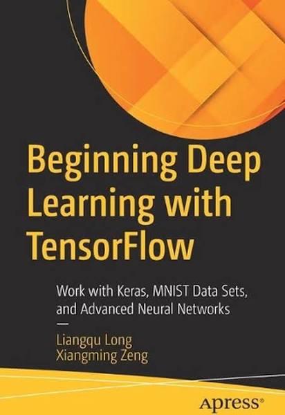 Beginning Deep Learning With TensorFlow