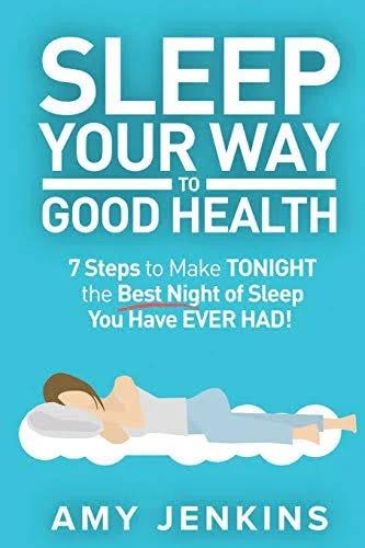 Sleep Your Way to Good Health by Amy Jenkins