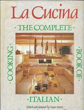 La Cucina: The Complete Book of Italian Cooking [Book]