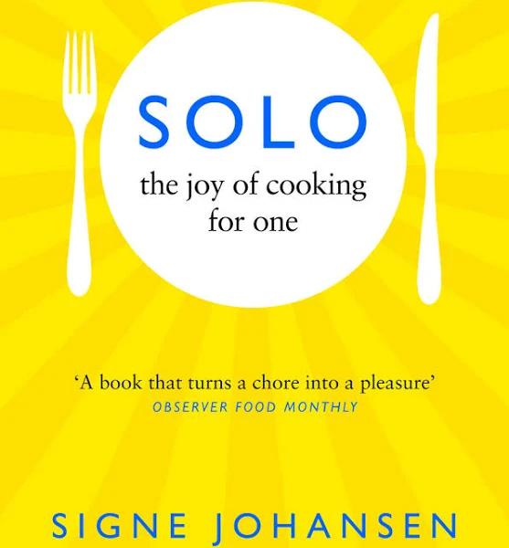 Solo: The Joy of Cooking for One [Book]