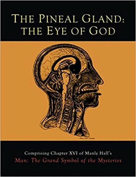 The Pineal Gland: The Eye of God by Manly P Hall