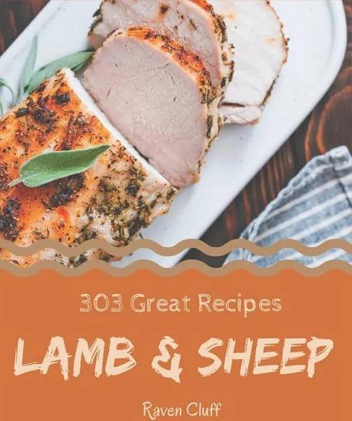 303 Great Lamb and Sheep Recipes