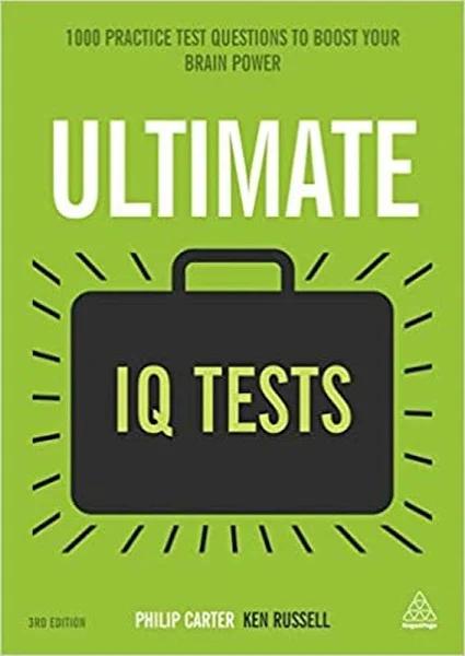 Ultimate IQ Tests - 1000 Practice Test Questions To Boost Your Brainpower