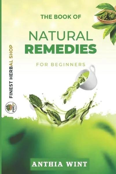 The Book of Natural Remedies for Beginners by Anthia Wint