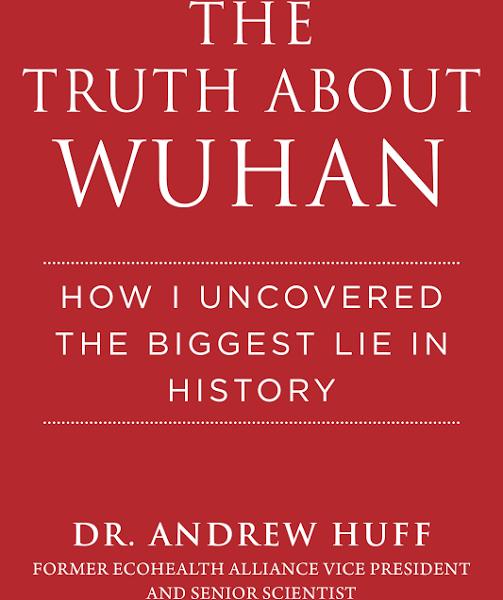 The Truth About Wuhan by Andrew G. Huff