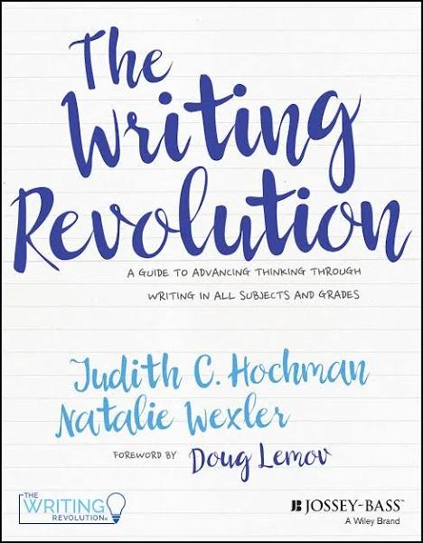 The Writing Revolution - A Guide to Advancing Thinking Through Writing