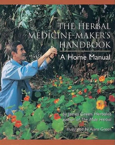 The Herbal Medicine Maker's Handbook: A Home Manual