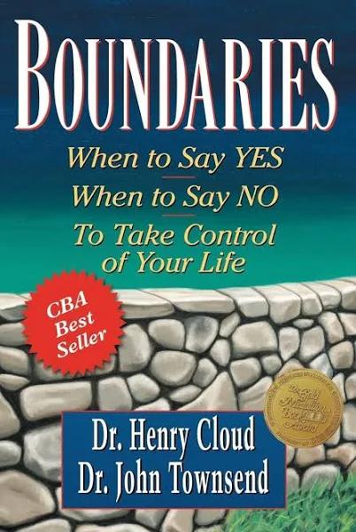 Boundaries: When to Say Yes, When to Say NO, to Take Control of Your Life