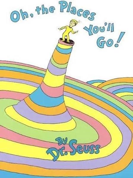 Oh, The Places You'll Go! by Dr Seuss